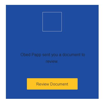 Screenshot of Blue box with text Obed Papp sent you a document to review, with a yellow button labeled Review Document